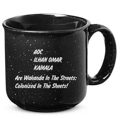 AOC ILHAN OMAR KAMALA Are Wakanda In The Streets; Colonized In The Sheets! 15oz Campfire Ceramic Mug