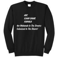 AOC ILHAN OMAR KAMALA Are Wakanda In The Streets; Colonized In The Sheets! Tall Sweatshirt