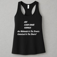 AOC ILHAN OMAR KAMALA Are Wakanda In The Streets; Colonized In The Sheets! Womens Tank Top