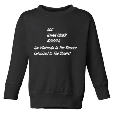 AOC ILHAN OMAR KAMALA Are Wakanda In The Streets; Colonized In The Sheets! Toddler Sweatshirt