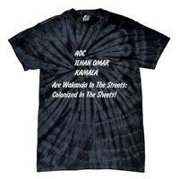 AOC ILHAN OMAR KAMALA Are Wakanda In The Streets; Colonized In The Sheets! Tie-Dye T-Shirt