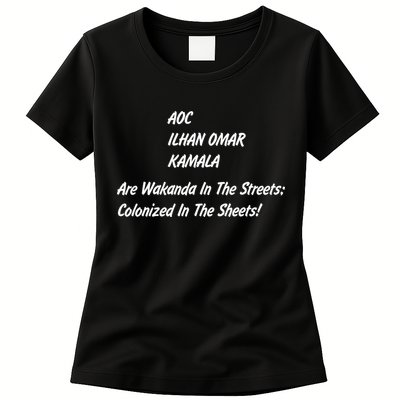 AOC ILHAN OMAR KAMALA Are Wakanda In The Streets; Colonized In The Sheets! Womens T-Shirt