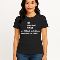 AOC ILHAN OMAR KAMALA Are Wakanda In The Streets; Colonized In The Sheets! Womens T-Shirt