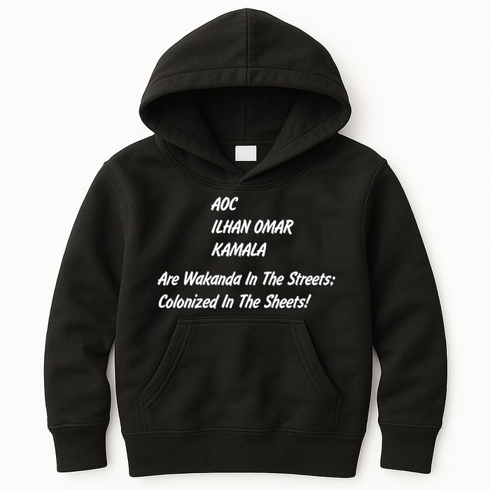 AOC ILHAN OMAR KAMALA Are Wakanda In The Streets; Colonized In The Sheets! Kids Hoodie
