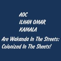 AOC ILHAN OMAR KAMALA Are Wakanda In The Streets; Colonized In The Sheets! Infant Baby Jersey Bodysuit