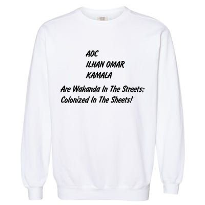 AOC ILHAN OMAR KAMALA Are Wakanda In The Streets; Colonized In The Sheets! Garment-Dyed Sweatshirt
