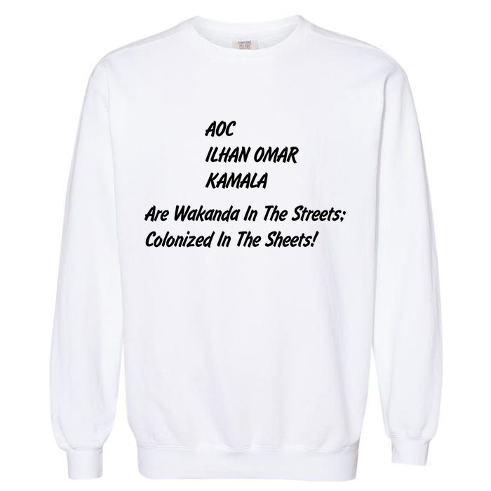 AOC ILHAN OMAR KAMALA Are Wakanda In The Streets; Colonized In The Sheets! Garment-Dyed Sweatshirt