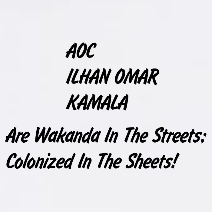 AOC ILHAN OMAR KAMALA Are Wakanda In The Streets; Colonized In The Sheets! Garment-Dyed Sweatshirt
