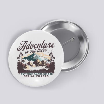 Adventure Is Out There And So Is Serial Killer Button