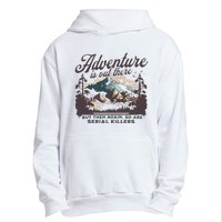 Adventure Is Out There And So Is Serial Killer Urban Pullover Hoodie