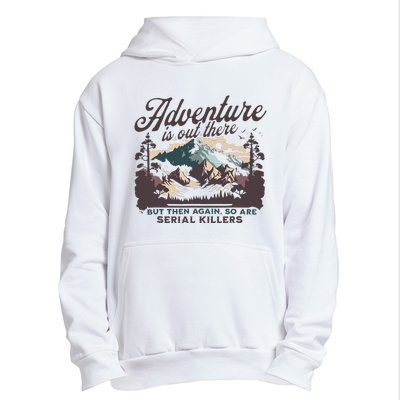 Adventure Is Out There And So Is Serial Killer Urban Pullover Hoodie