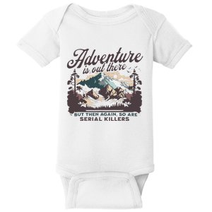 Adventure Is Out There And So Is Serial Killer Baby Bodysuit