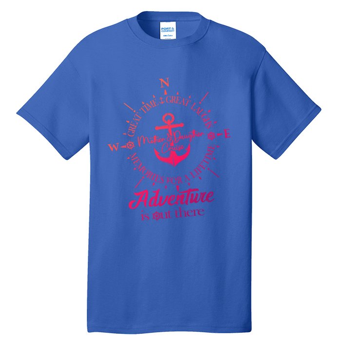 Adventure Is Out There Compass For Mother Daughter Cruise Cute Gift Tall T-Shirt