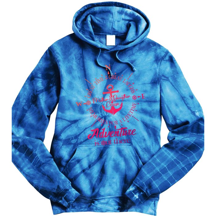 Adventure Is Out There Compass For Mother Daughter Cruise Cute Gift Tie Dye Hoodie