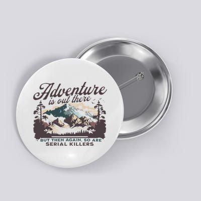 Adventure Is Out There And So Is Serial Killer Button