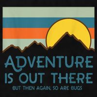 Adventure Is Out There But Then Again So Are Bugs Ladies PosiCharge Tri-Blend Wicking Tank