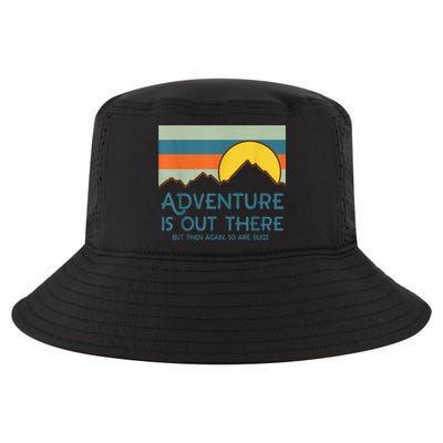 Adventure Is Out There But Then Again So Are Bugs Cool Comfort Performance Bucket Hat