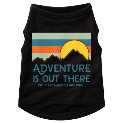 Adventure Is Out There But Then Again So Are Bugs Doggie Tank