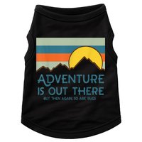 Adventure Is Out There But Then Again So Are Bugs Doggie Tank