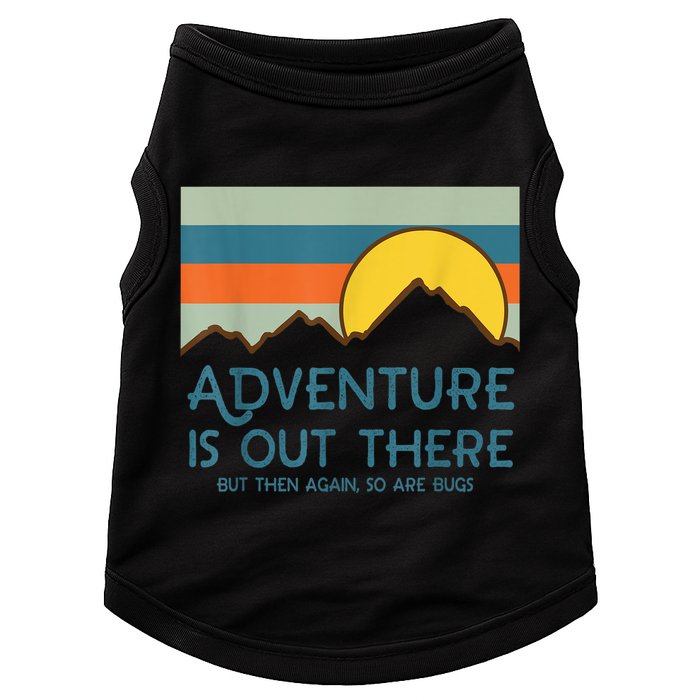 Adventure Is Out There But Then Again So Are Bugs Doggie Tank