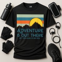 Adventure Is Out There But Then Again So Are Bugs Performance Shirt
