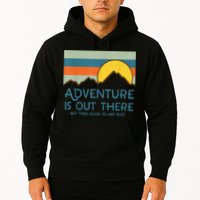 Adventure Is Out There But Then Again So Are Bugs Hoodie