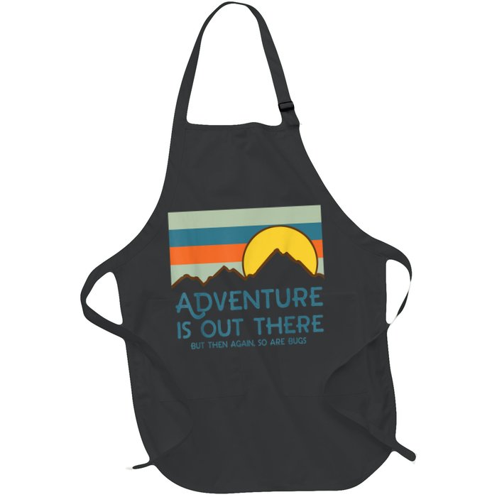 Adventure Is Out There But Then Again So Are Bugs Apron