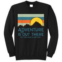 Adventure Is Out There But Then Again So Are Bugs Sweatshirt
