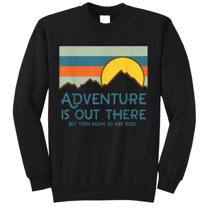 Adventure Is Out There But Then Again So Are Bugs Sweatshirt