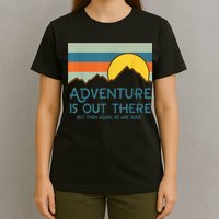 Adventure Is Out There But Then Again So Are Bugs T-Shirt