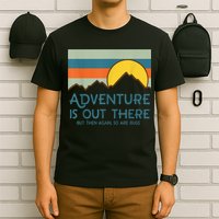 Adventure Is Out There But Then Again So Are Bugs T-Shirt