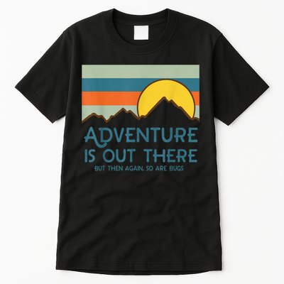 Adventure Is Out There But Then Again So Are Bugs Tall T-Shirt