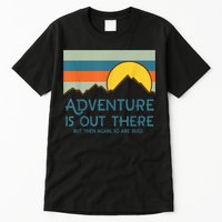 Adventure Is Out There But Then Again So Are Bugs Tall T-Shirt