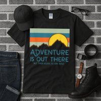 Adventure Is Out There But Then Again So Are Bugs Tall T-Shirt