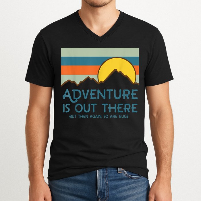 Adventure Is Out There But Then Again So Are Bugs V-Neck T-Shirt