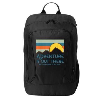 Adventure Is Out There But Then Again So Are Bugs City Backpack