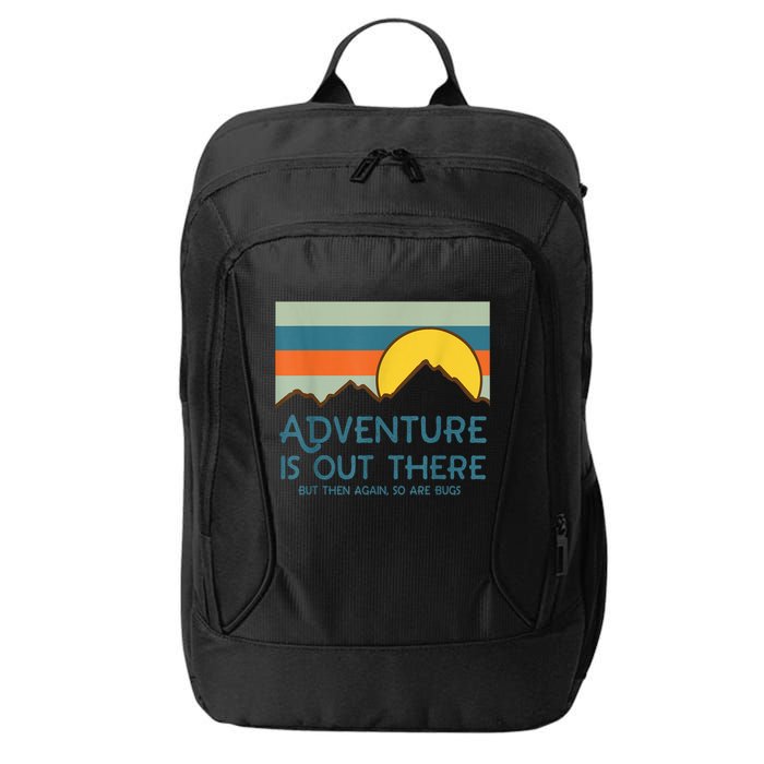 Adventure Is Out There But Then Again So Are Bugs City Backpack