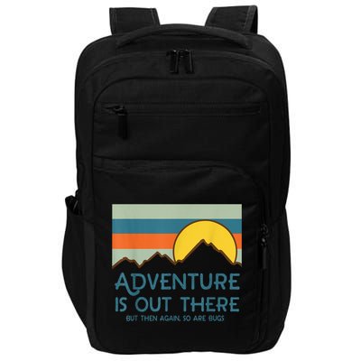 Adventure Is Out There But Then Again So Are Bugs Impact Tech Backpack