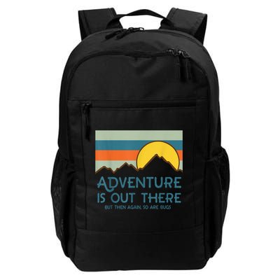 Adventure Is Out There But Then Again So Are Bugs Backpack