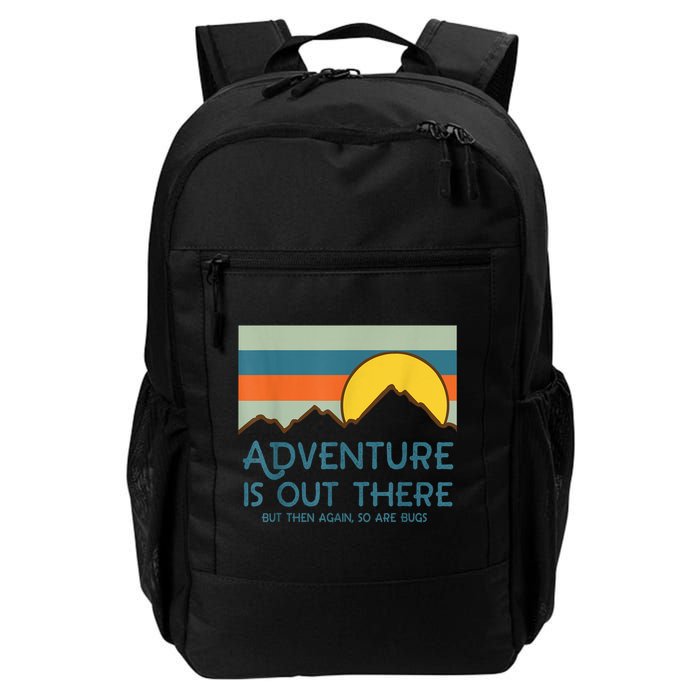 Adventure Is Out There But Then Again So Are Bugs Backpack