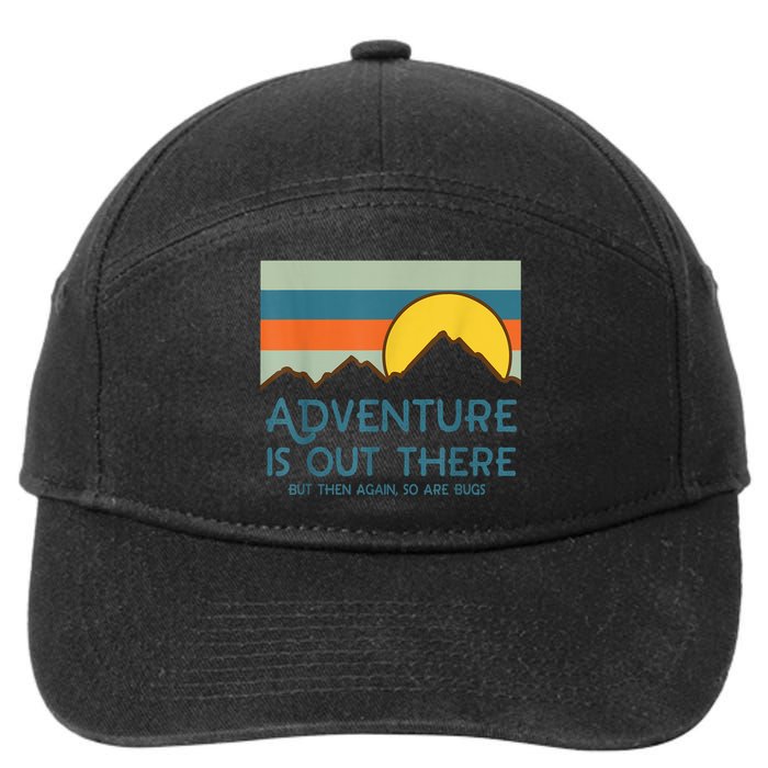 Adventure Is Out There But Then Again So Are Bugs 7-Panel Snapback Hat