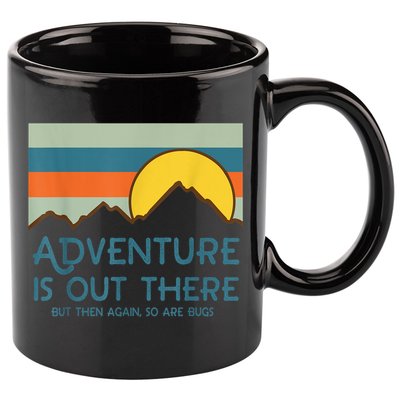 Adventure Is Out There But Then Again So Are Bugs 11oz C Handle Ceramic Mug