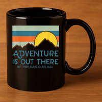 Adventure Is Out There But Then Again So Are Bugs 11oz C Handle Ceramic Mug