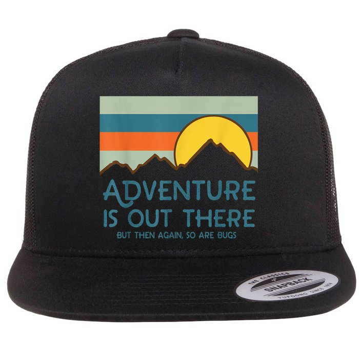 Adventure Is Out There But Then Again So Are Bugs Flatbill Hat