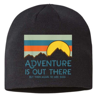 Adventure Is Out There But Then Again So Are Bugs Sustainable Beanie