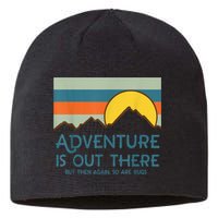 Adventure Is Out There But Then Again So Are Bugs Sustainable Beanie
