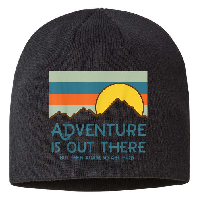 Adventure Is Out There But Then Again So Are Bugs Sustainable Beanie