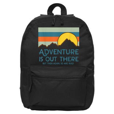 Adventure Is Out There But Then Again So Are Bugs 16 in Basic Backpack