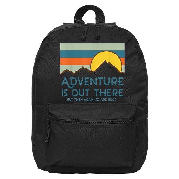 Adventure Is Out There But Then Again So Are Bugs 16 in Basic Backpack