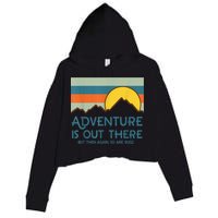 Adventure Is Out There But Then Again So Are Bugs Crop Fleece Hoodie